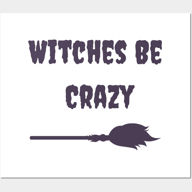 Witches be crazy Wall Art by Jasmwills